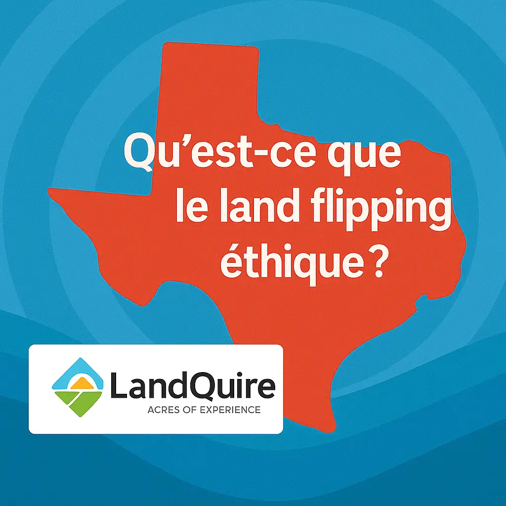 Land flipping éthique avec carte du Texas et logo LandQuire pour illustrer une approche éthique de l’investissement foncier.